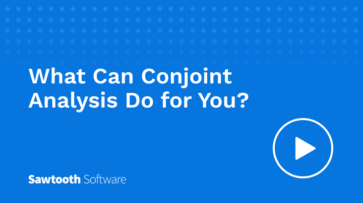 Watch a video to learn what conjoint analysis can do for you.